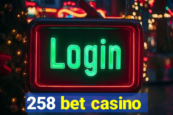 258 bet casino